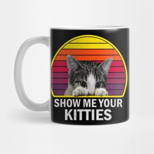 Show Me Your Kitties Funny Cat vintage for Cat Kitten Lovers Mug